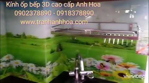 Kính bếp 3D cao cấp Anh Hoa 0918378890 - Giá cạnh tranh Miễn phí lắp đặt. www.tranhanhhoa.com