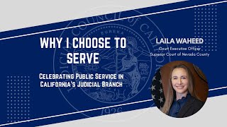Why I Choose to Serve in California’s Judicial Branch: Laila Waheed of the Nevada Superior Court