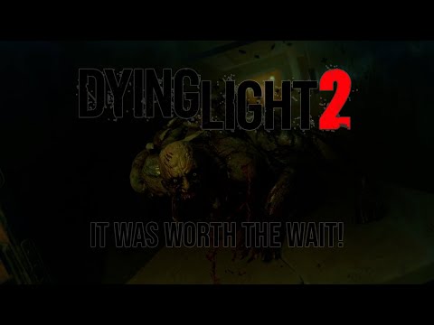 This Was Totally Worth The Wait! | Dying Light 2