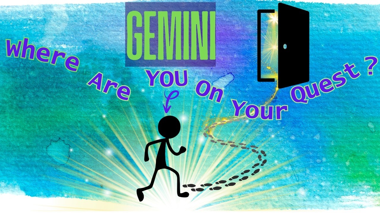 Gemini 🚶‍➡️ WHERE ARE YOU ON YOUR QUEST?  🤔READING