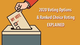 2020 Voting Options & Ranked Choice Voting Explained: 10/9/20