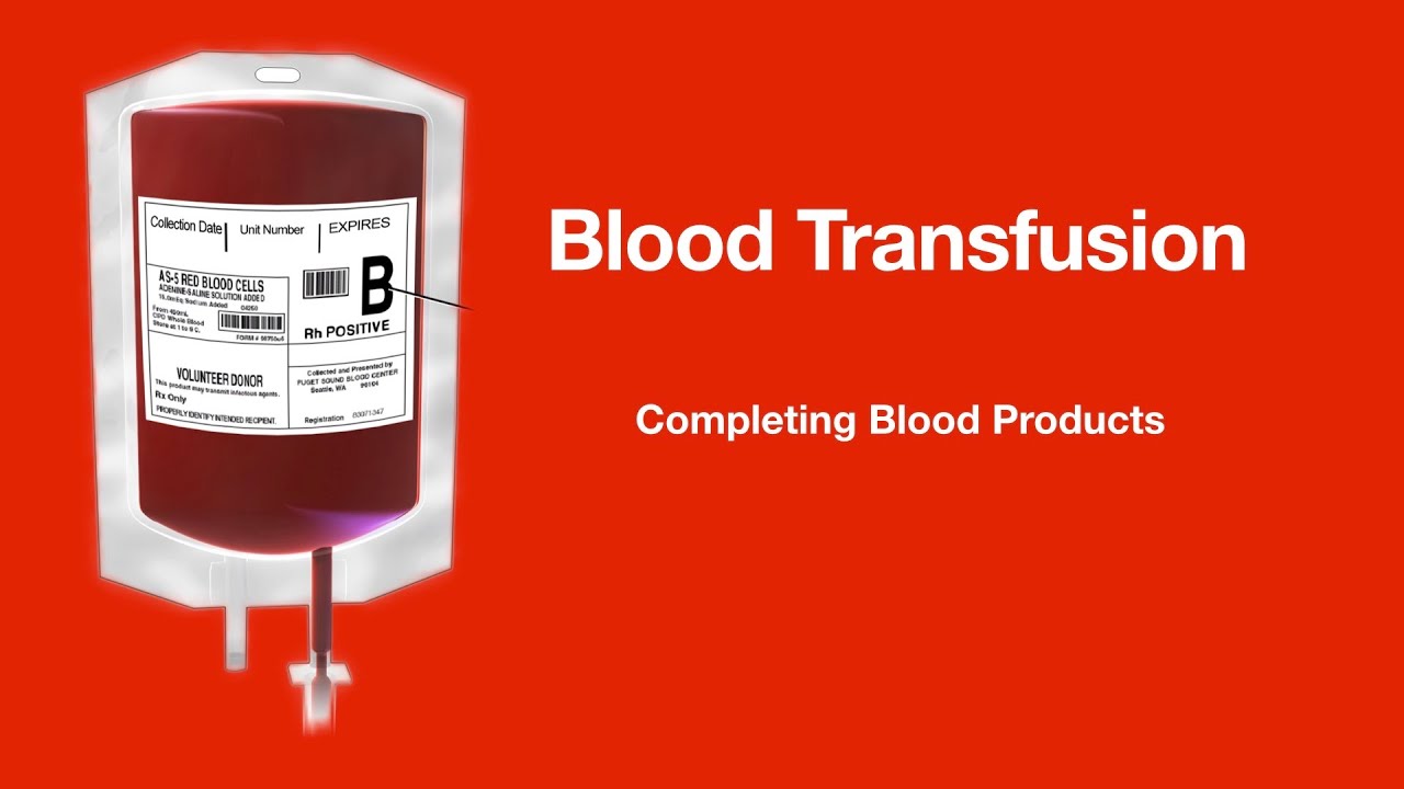 Blood Product Administration 3. Completing blood YouTube