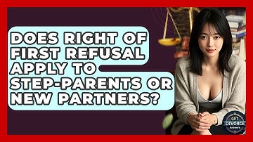 Does Right Of First Refusal Apply To Step-Parents Or New Partners? - Get Divorce Answers