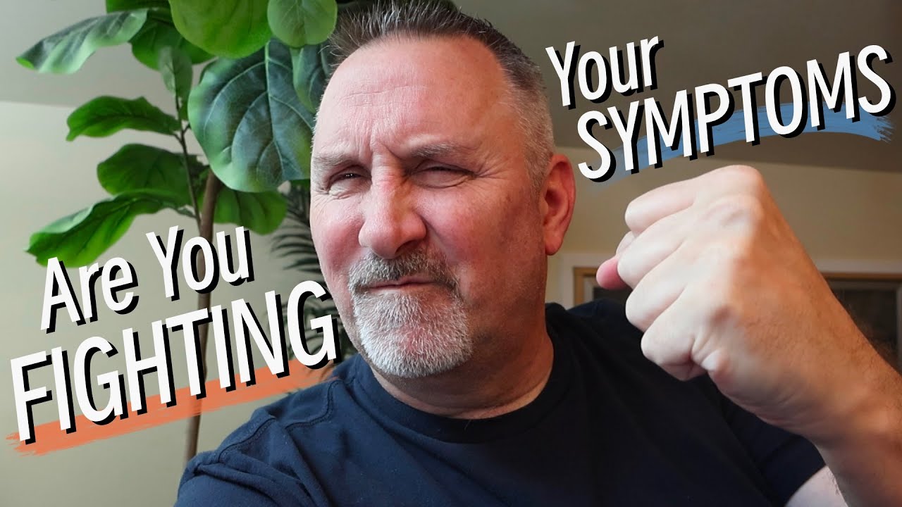 Fighting and Fixing Chronic Symptoms Doesn't Work