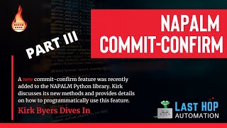 NAPALM Commit + Confirm | PART III | Kirk Byers | 2021
