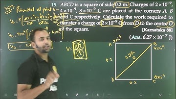 Pfp-15 Electrostatic potential and capacitance :ABCD is a square of side 0.2 m charges of 2*10^(-9)