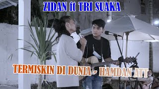 TERMISKIN DI DUNIA - ZIDAN featuring TRI SUAKA