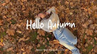 Hello Autumn 🍂 Positive Feelings and Energy🍀Morning songs for a positive day | Best Indie/Pop/Folk Update