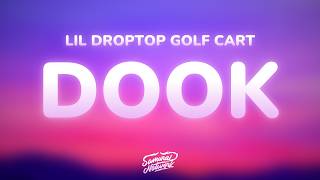 Lil Droptop Golf Cart - Dook (Lyrics)