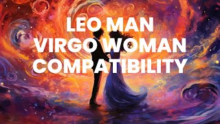 Leo Man and Virgo Woman Compatibility: The Fiery Expression Meets the Analytical Mind Content