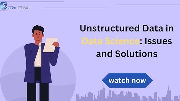 Unstructured Data in Data Science: Issues and Solutions | iCert Global