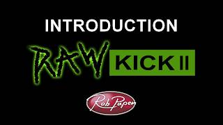 RAW-Kick 2 Introduction