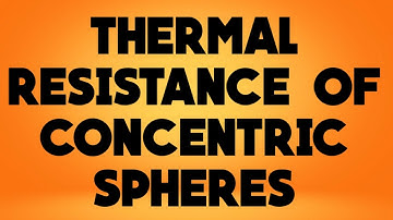 THERMAL RESISTANCE OF CONCENTRIC SPHERES