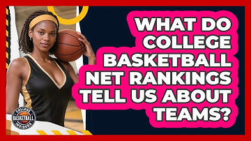 What Do College Basketball NET Rankings Tell Us About Teams? - College Basketball Insiders
