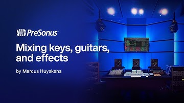 Part 6: Mixing Keys, Guitars, and Guitars in Dolby Atmos | PreSonus