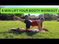 Lift your booty in 5 minutes!