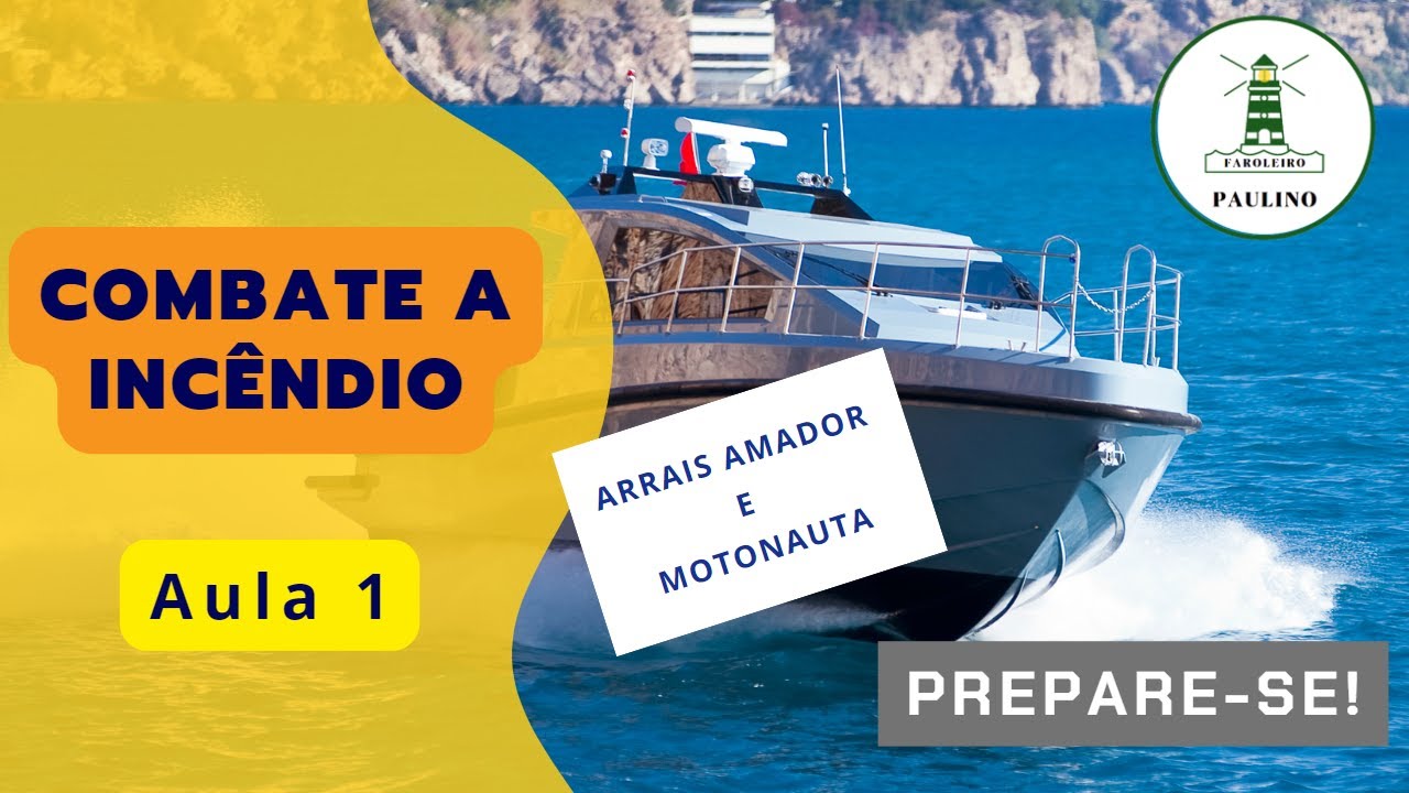 🟩Combate a Incêndio Arrais Amador e Motonauta (Aula 1)