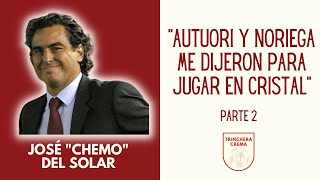 José "Chemo" del Solar: "Autuori y Noriega me buscaron para ir a jugar en Cristal" | PARTE 2