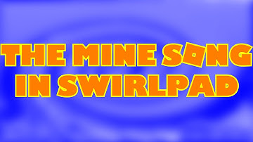 The Mine Song in SwirlPad