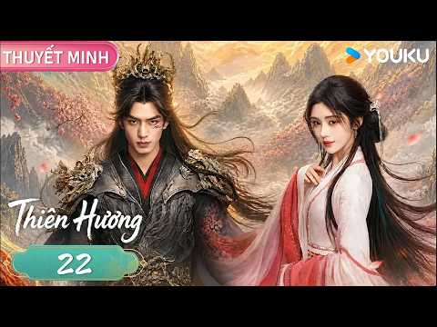 THIÊN HƯƠNG ~ EP22 | Cổ Trang Học Đường Tu Tiên Hấp Dẫn | Phim Thuyết Minh YOUKU
