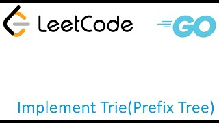 LeetCode solution in Golang - Implement Trie (Prefix Tree)