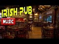 Irish pub ambience with authentic irish music  irish pub background music with people conversation