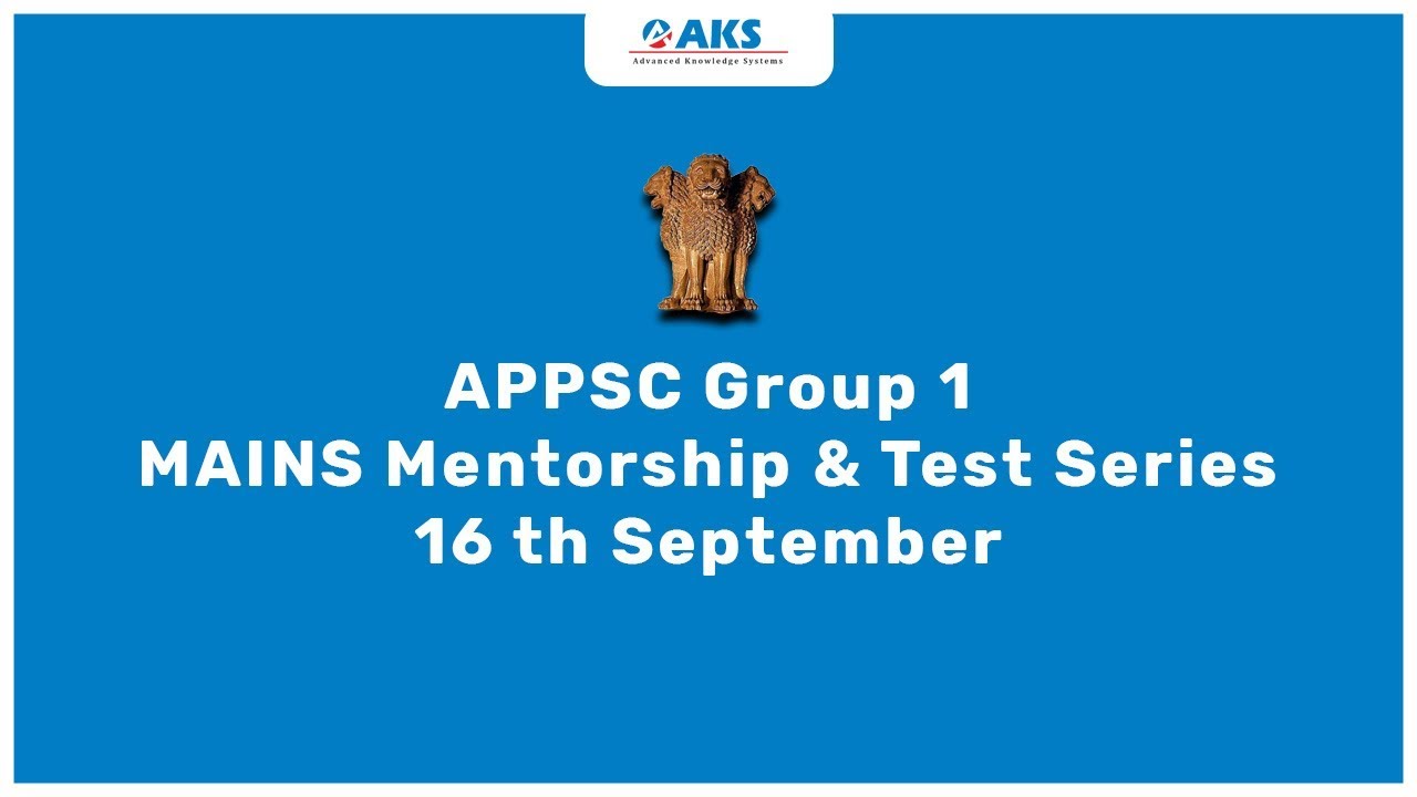 APPSC Group 1 MAINS Mentorship & Test Series | 16 th September | AKS IAS