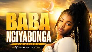 BABA NGIYABONGA  new amapiano gospel song