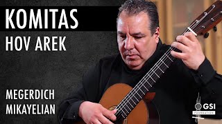 Komitas' "Hov Arek" played by Megerdich Mikayelian on a 2016 Dake Traphagen classical guitar