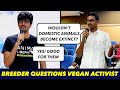 Wouldn&#39;t Domestic Animals Become Extinct? | Cows Produce Extra Milk |  Veganism | Q &amp; A