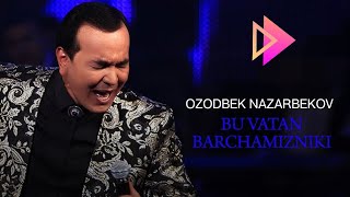 Ozodbek Nazarbekov  Vatan Barchamizniki...