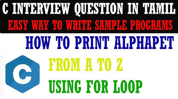 HOW TO PRINT ALPHABET FROM A TO Z USING FOR LOOP # C PROGRAMMING IN TAMIL