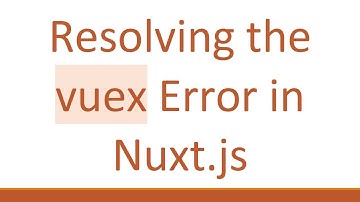 Resolving the vuex Error in Nuxt.js