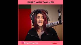 In Bed With Two Man | Mirchi Rochie Talks | Relationship Adviser | Radio mirchi rochie