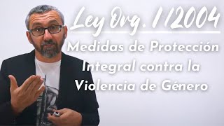 Ley Orgánica 1/2004, de Medidas de Protección Integral contra la Violencia de Género.