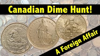 Coin Roll Hunting Canadian Dimes - A FOREIGN Affair!