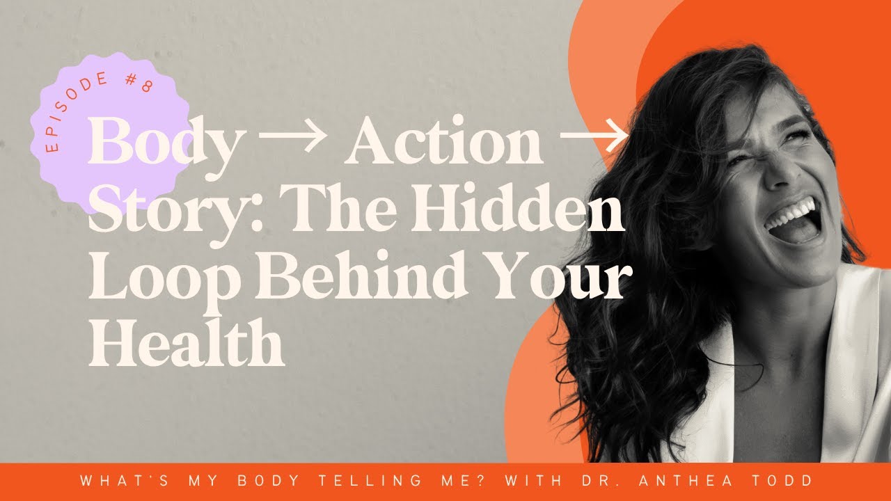 Episode #8: Body → Action → Story: The Hidden Loop Behind Your Health ...
