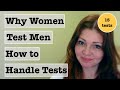 Why She Tests You (Examples of Women's Tests)