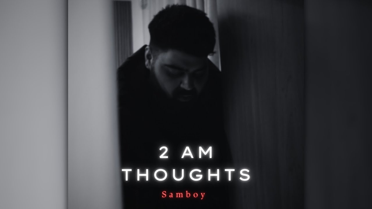 2AM THOUGHTS - OFFICIAL VIDEO | SAMBOY | Prod. By HARSH BOSS - YouTube