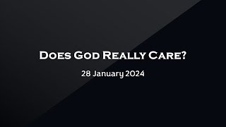 DOES GOD REALLY CARE? | 28 January | GTC Online | Brother Jason Wong