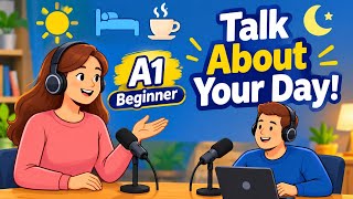 Daily Routine || A1 || English Talk About Your Day || English Podcast