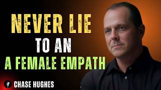 🔥 This Is Why You Should NEVER Lie to a Female Empath | Chase Hughes 💔🧠