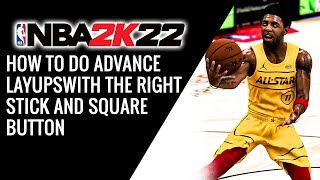 NBA 2K22 HOW TO DO ADVANCE LAYUPS WITH THE RIGHT STICK AND SQUARE BUTTON