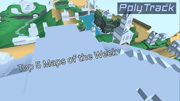 Top 5 PolyTrack Maps of the Week Ep. 4