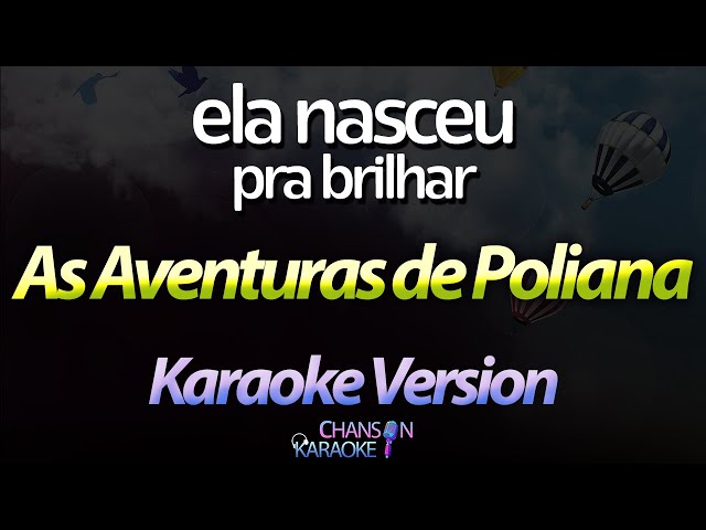 As Aventuras de Poliana (Novela) - Ela Nasceu Pra Brilhar - Ouvir Música