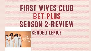 First Wives Club BET + Season 2 Review|Kendell Lenice #jillscott #essenceatkins #BET #review-7/15/21