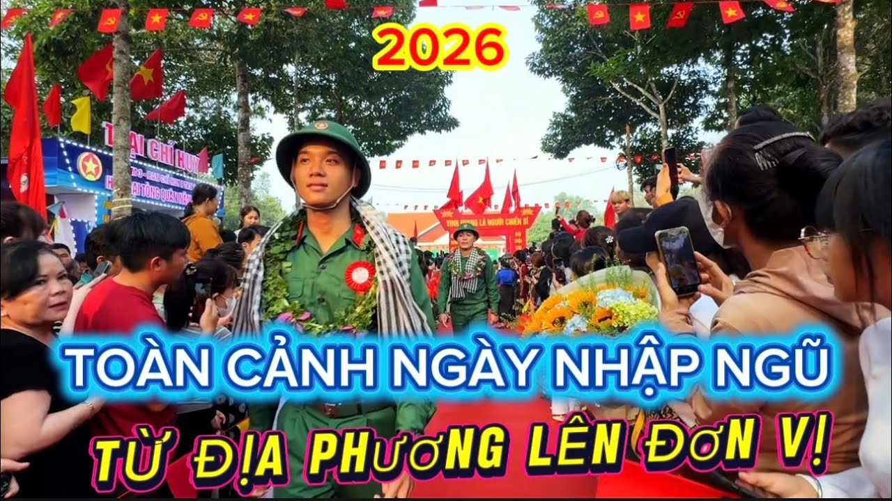 Toàn cảnh ngày nhập ngũ từ địa phương lên đến đơn vị  2026 
