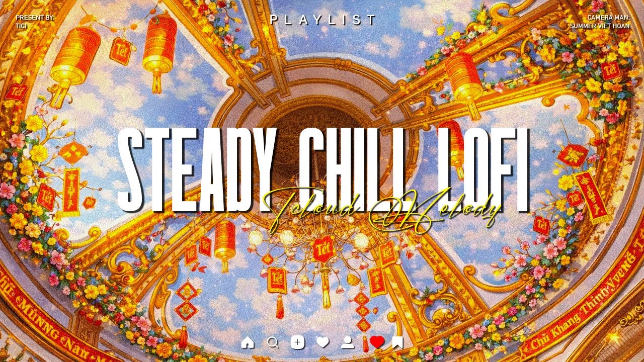 Lofi Chill Êm Đềm – Nhạc Nền Dịu Nhẹ Giữ Nhịp Bình Yên Ngày Xuân | TCLOUD MELODY