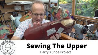 Pt 7. Shoemaking...Sewing The Upper