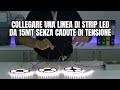 Collegare una linea di strip LED da 15mt senza cadute di tensione